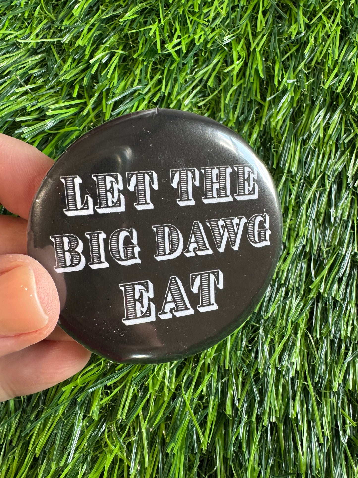 Let the big dawg eat pin!