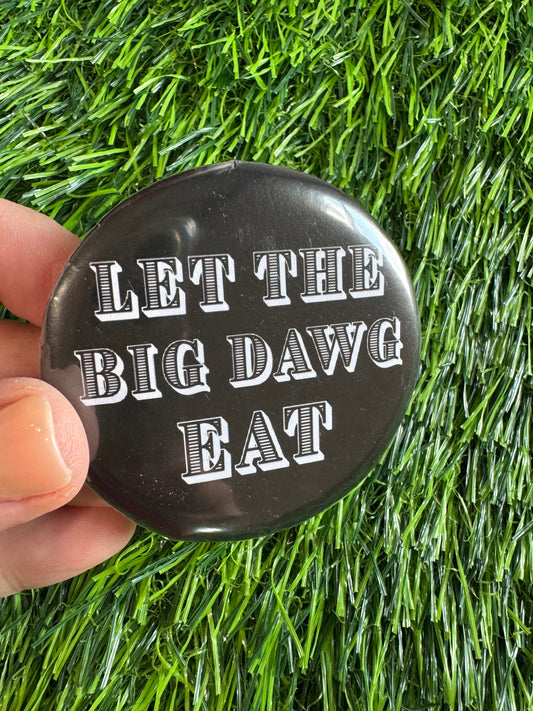 Let the big dawg eat pin!