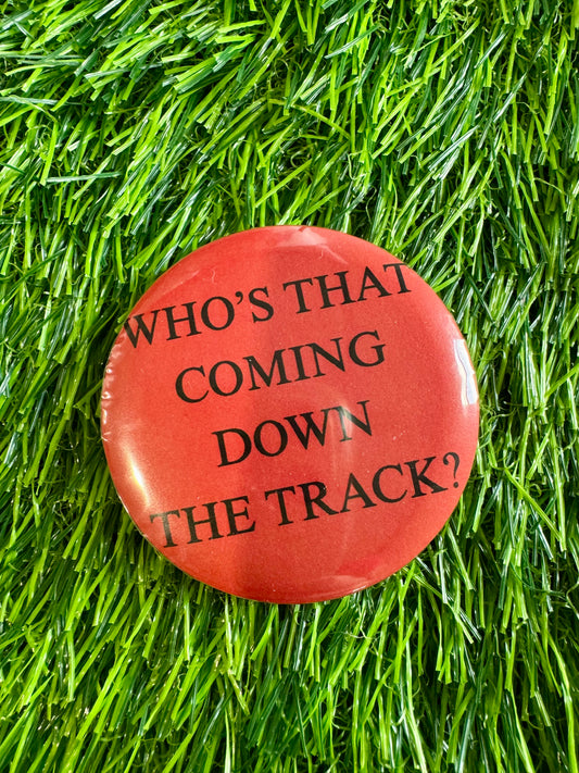 Who’s that coming down the track?